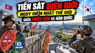 Tiếp cận biên giới nguy hiểm nhất thế giới giữa TriềuTiên và Hàn Quốc