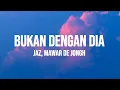 Download Lagu Mawar de Jongh, Jaz - Bukan Dengan Dia (Lirik)