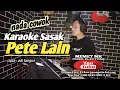 Download Lagu Karaoke sasak terbaru PETE LAIN nada COWOK arr: @MEMET_MK_