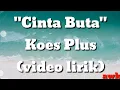 Lagu Cinta Buta - Koes Plus (video lirik)