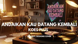 andaikan kau datang kembali koes plus smooth jazz cover by the vinyl