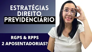 Estratégias do direito previdenciário para conseguir 2 aposentadorias uma no RGPS e outra no RPPS