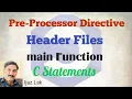 pre processor directive header files main function C statement
