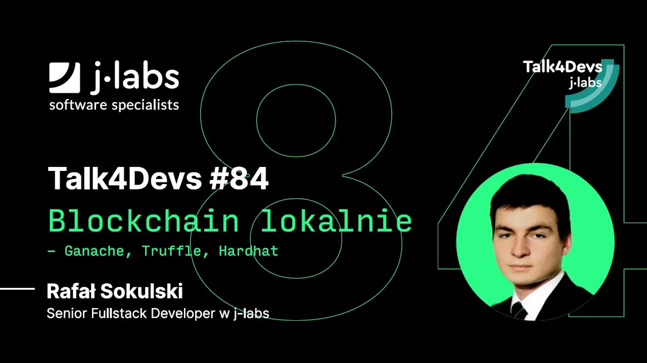 Blockchain lokalnie - Ganache, Truffle, Hardhat - Rafał Sokulski | #84 Talk4Devs