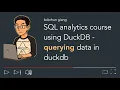 SQL analytics course with DuckDB querying data