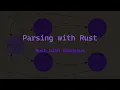 Parsing with Rust