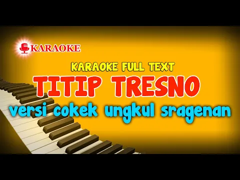 Download MP3 KARAOKE TITIP TRESNO VERSI COKEK UNGKUL SRAGENAN FULL AUTO TEXT