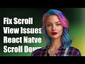 Fixing ScrollView Issues in React Native Can t Scroll to Bottom Solution