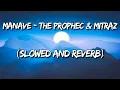 Manave - The PropheC | Mitraz (Slowed and Reverb)