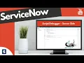 ServiceNow Script Debugger How to debug Server Side Script