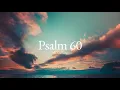 Psalm 60 ESV Scripture Reading HearBelieve com
