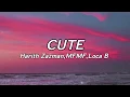Download Lagu Harith Zazman,MFMF,Loca B -Cute (Lyrics) | you memang sangat cute so stop lah being so cute