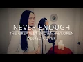 Download Lagu Never Enough - Loren Allred/The Greatest Showman Cover