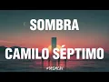 Camilo Séptimo - Sombra (Letra / Lyrics)