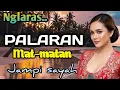 Lagu NGLARAS PALARAN MAT MATAN || KAGEM JAMPI SAYAH ~ MONGGO KAGEM KONCO NGASO