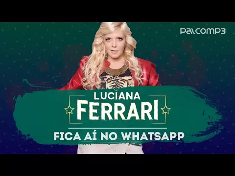 Download MP3 Aí no Whatsapp - Luciana Ferrari (versão Palco MP3)
