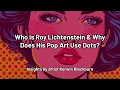 Who Is Roy Lichtenstein Why Does His Pop Art Use Dots Insights from By Kerwin Art