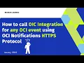 How to call OIC Integration for any OCI event using OCI Notifications HTTPS Protocol