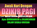 Download Lagu DZIKIR PAGI Merdu | Pembuka Rezeki - Mudah Segala Urusan - Kabul Segala Hajat