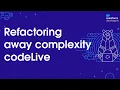 Refactoring away complexity codeLive