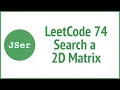 LeetCode 74 Search a 2D Matrix Binary Search JSer - JavaScript Algorithm