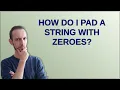 How do I pad a string with zeroes
