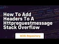how to add headers to a httprequestmessage stack overflow
