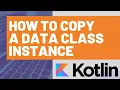 How to Copy a Kotlin Data Class Instance