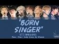 Download Lagu BTS (방탄소년단) - BORN SINGER (Lirik Terjemahan Indonesia)