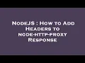 NodeJS How to Add Headers to node-http-proxy Response