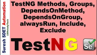 TestNG Methods Groups dependsOnMethods dependsOnGroups alwaysRun include Selenium