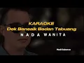 Download Lagu KARAOKE DEK BANSAIK BADAN TABUANG - MADI GUBARSA ( NADA CEWEK)