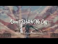 Nightcore - Don't Watch Me Cry (Lyrics)