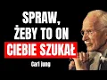 Ta technika odwraca grę i sprawia, że to on zaczyna za tobą gonić | Carl Jung