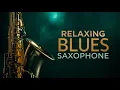 Lagu Smooth Blues Saxophone Instrumental 🎷 Calm Jazz for Night \u0026 Relaxation