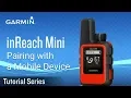 Tutorial - inReach Mini Pairing with a Mobile Device
