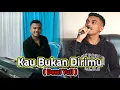 Lagu KAU BUKAN DIRIMU ( DEWI YUll ) COVER HILA MADUNG