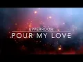 Lagu Pour My Love on You | UPPERROOM | Lyric Video