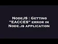 NodeJS Getting EACCES error in Node js application