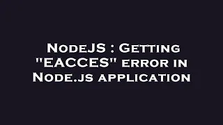 NodeJS Getting EACCES error in Node js application