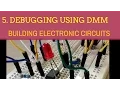 Building Electronics Circuits Tutorial 5 Debugging the Light Sensitive Circuit