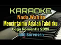 Download Lagu MENCINTAIMU ADALAH TAKDIRKU / KARAOKE NADA WANITA (Lagu Romantis 2025)
