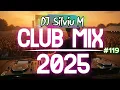 Music Mix 2025 #119 Party Club Dance 2025 | Best Remixes Of Popular Songs 2025 MEGAMIX (DJ Silviu M)