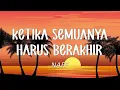 Download Lagu NAFF - Ketika Semuanya Harus Berakhir - Lirik