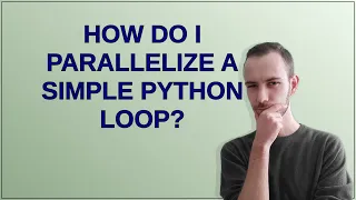 How do I parallelize a simple Python loop