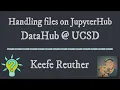 Handling Files on JupyterHub - DataHub UCSD