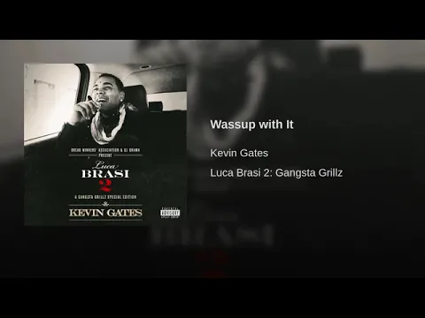 Download MP3 Kevin Gates - Wassup with It