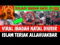 Lagu IBADAH NATAL DIUSIR, DIGANGGU. ISLAM TERIAK ALLAHUAKBAR😭 