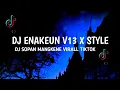 Lagu DJ ENAKEUN V13 X STYLE DJ SOPAN MANGKENE VIRALL TIKTOK