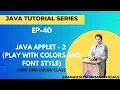 EP-40 Java Tutorial Java Applet - 2 Play With Colors and Font Style